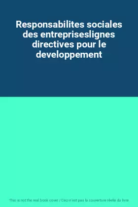Couverture du produit · Responsabilites sociales des entrepriseslignes directives pour le developpement