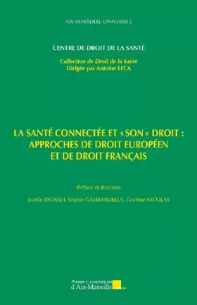 Couverture du produit · La santé connectée et "son" droit : approches de droit européen et de droit français