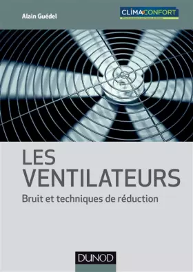 Couverture du produit · Les ventilateurs - Bruit et techniques de réduction: Bruit et techniques de réduction