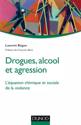 Couverture du produit · Drogues, alcool et agression - L'équation chimique et sociale de la violence: L'équation chimique et sociale de la violence