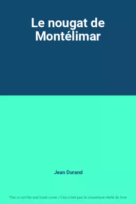 Couverture du produit · Le nougat de Montélimar