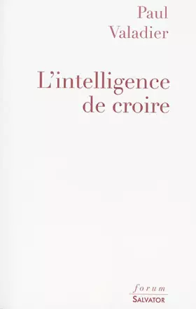 Couverture du produit · L'intelligence de croire, entretiens avec Marc Le Boucher