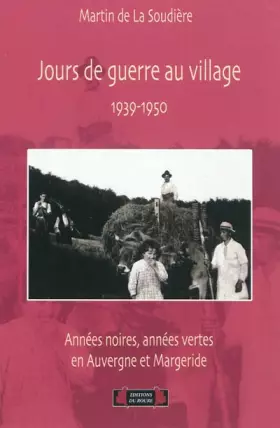 Couverture du produit · Jours de guerre au village : Années noires, années vertes en Auvergne et Margeride, 1939-1950