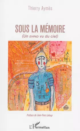 Couverture du produit · Sous la mémoire: (Un EHPAD vu du ciel)
