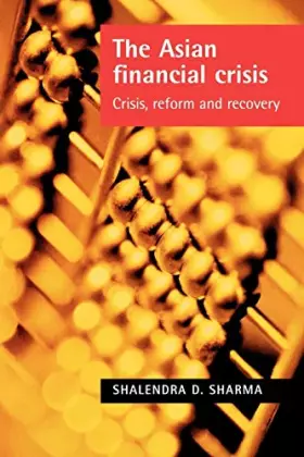Couverture du produit · The Asian Financial Crisis: Crisis, reform and recovery
