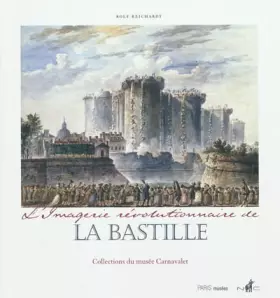 Couverture du produit · L'imagerie révolutionnaire de la Bastille: Collections du musée Carnavalet