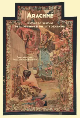 Couverture du produit · Arachné: Histoire de l'histoire de la tapisserie et des arts décoratifs