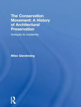 Couverture du produit · The Conservation Movement: A History of Architectural Preservation: Antiquity to Modernity