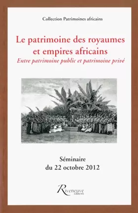 Couverture du produit · Le patrimoine des royaumes et empires africains.Entre patrimoine public et patrimoine privé