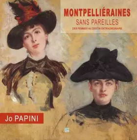 Couverture du produit · Montpellieraines Sans Pareilles - des Femmes au Destin Extraordinaire