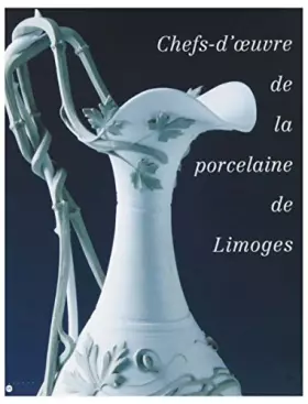 Couverture du produit · Chefs-d'oeuvre de la porcelaine de Limoges