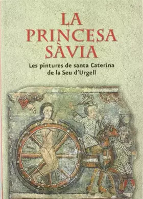 Couverture du produit · Princesa sàvia. Les pintures de Santa Caterina de la Seu d'Urgell