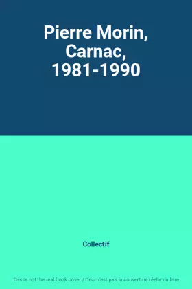 Couverture du produit · Pierre Morin, Carnac, 1981-1990
