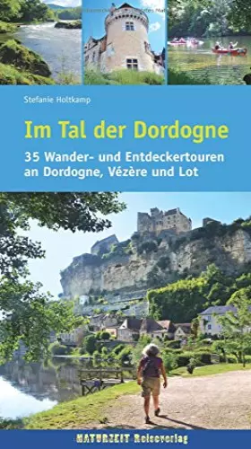 Couverture du produit · Im Tal der Dordogne: 35 Wander- und Entdeckertouren an Dordogne, Vézère und Lot (Naturzeit aktiv)
