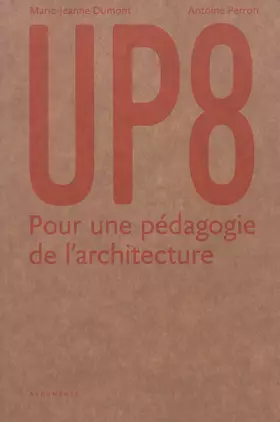 Couverture du produit · UP8: Pour une pédagogie de l'architecture (1966-1978)
