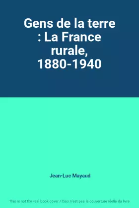 Couverture du produit · Gens de la terre : La France rurale, 1880-1940