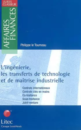Couverture du produit · L'ingénierie, les transferts de technologie et de maîtrise industrielle. Contrats internationaux, contrats clés en main, co-tra