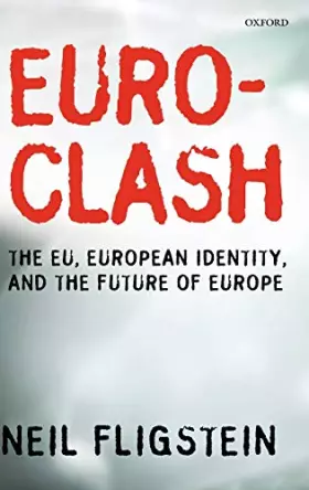 Couverture du produit · Euroclash: The EU, European Identity, and the Future of Europe