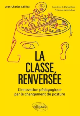 Couverture du produit · La classe renversée - L'Innovation pédagogique par le changement de posture