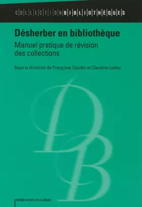 Couverture du produit · Désherber en bibliothèque : Manuel pratique de révision des collections