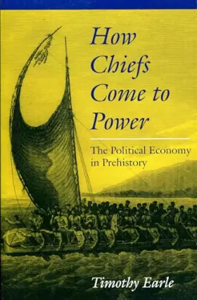 Couverture du produit · How Chiefs Come to Power: The Political Economy in Prehistory