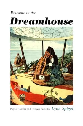 Couverture du produit · Welcome to the Dreamhouse: Popular Media and Postwar Suburbs (Console-ing Passions)