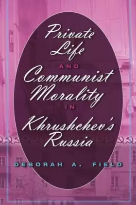 Couverture du produit · Private Life and Communist Morality in Khrushchev’s Russia