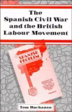 Couverture du produit · The Spanish Civil War and the British Labour Movement
