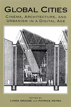 Couverture du produit · Global Cities: Cinema, Architecture, and Urbanism in a Digital Age (New Directions in International Studies)