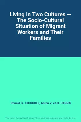 Couverture du produit · Living in Two Cultures -- The Socio-Cultural Situation of Migrant Workers and Their Families