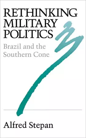 Couverture du produit · Rethinking Military Politics: Brazil and the Southern Cone