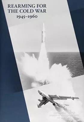 Couverture du produit · Rearming for the Cold War, 1945-1960 (History of Acquisition in the Department of Defense)