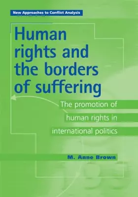 Couverture du produit · Human Rights and the Borders of Suffering: The Promotion of Human Rights in International Politics