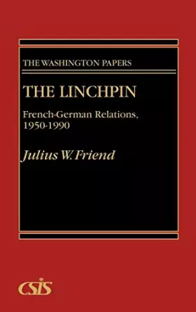 Couverture du produit · The Linchpin: French-German Relations, 1950-1990 (The Washington Papers)