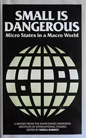 Couverture du produit · Small Is Dangerous: Micro States in a Macro World