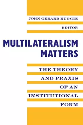 Couverture du produit · Multilateralism Matters: the Theory and Praxis of an Institutional Form
