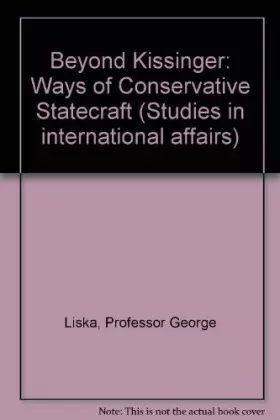 Couverture du produit · Beyond Kissinger: Ways of Conservative Statecraft