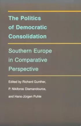 Couverture du produit · The Politics of Democratic Consolidation: Southern Europe in Comparative Perspective (Series on the New Southern Europe)