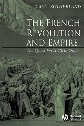 Couverture du produit · The French Revolution and Empire: The Quest for a Civic Order