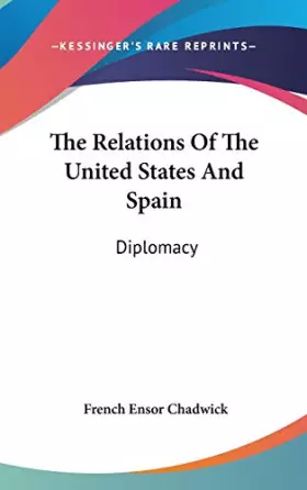 Couverture du produit · The Relations Of The United States And Spain: Diplomacy