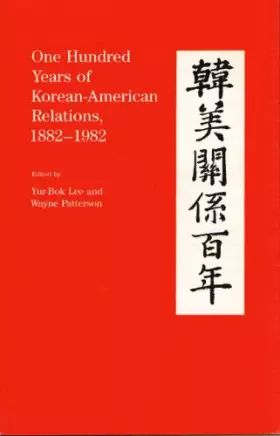 Couverture du produit · One Hundred Years of Korean-American Relations, 1882-1982
