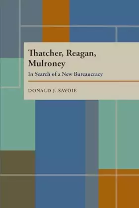 Couverture du produit · Thatcher, Reagan, and Mulroney: In Search of a New Bureaucracy (Pitt Series in Policy and Institutional Studies)