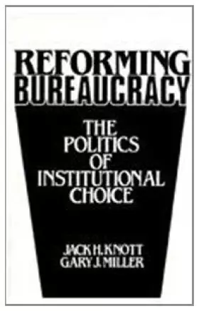 Couverture du produit · Reforming Bureaucracy: The Politics of Institutional Choice
