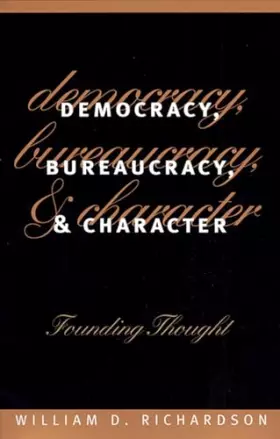 Couverture du produit · Democracy, Bureaucracy, and Character: Founding Thought (Studies in Government and Public Policy)