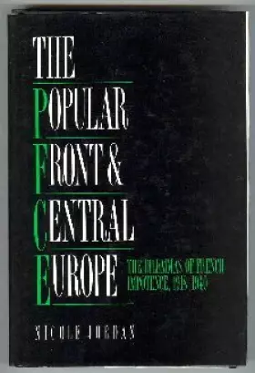 Couverture du produit · The Popular Front and Central Europe: The Dilemmas of French Impotence 1918–1940