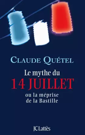 Couverture du produit · Le mythe du 14 juillet