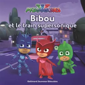 Couverture du produit · Les Pyjamasques : Bibou et le train supersonique - dès 3 ans