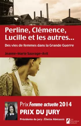 Couverture du produit · Perline, Clémence, Lucille et les autres... Des vies de femme dans la Grande Guerre.