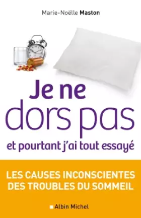 Couverture du produit · Je ne dors pas et pourtant j'ai tout essayé: Les causes inconscientes des troubles du sommeil