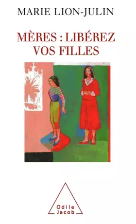 Couverture du produit · Mères : libérez vos filles !